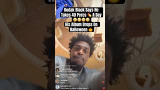 Kodak Black I Took 40 Percs💊 Everyday kodakblack yungeenace jakepaul loganpaul yslwoody rap [upl. by Ailimaj717]