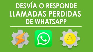 CÓMO DESVIAR o RESPONDER LLAMADAS AUTOMÁTICAMENTE en WhatsApp [upl. by Nylatsyrk645]