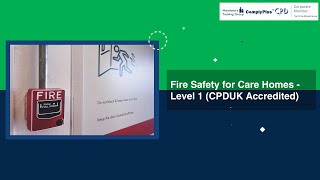 Fire Safety for Care Homes  Level 1 CPDUK Accredited [upl. by Alvin]