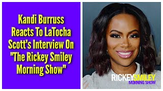 Kandi Burruss Reacts To LaTocha Scotts Interview On quotThe Rickey Smiley Morning Showquot [upl. by Ilujna]