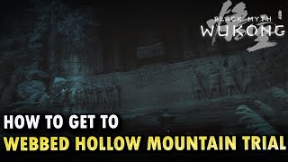 How To Get To Webbed Hollow Mountain Trial Black Myth Wukong [upl. by Reisman]