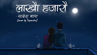 Lakhau Hajarau  Yabesh Thapa cover by Tapendra Tamata [upl. by Nairred]