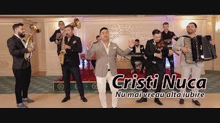 Cristi Nuca  Nu mai vreau alta iubire Official Video [upl. by Bonilla]