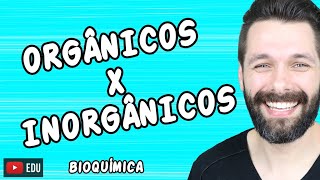 COMPOSTOS ORGÂNICOS E INORGÂNICOS  Diferenças  Bioquímica  Biologia com Samuel Cunha [upl. by Lemert]