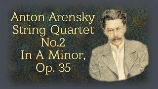 Arensky  String Quartet No 2 In A Minor Opus 35 [upl. by Yddeg700]