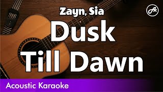 Zayn Sia  Dusk Till Dawn karaoke acoustic [upl. by Brad160]