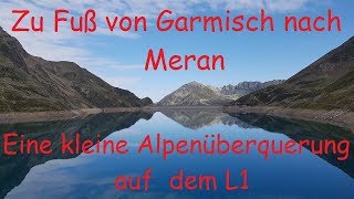 Zu Fuß von Garmisch nach Meran  Alpenüberquerung auf dem L1 Teil 1 [upl. by Denie]