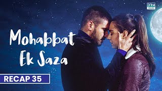 Mohabbat Ek Saza Episode 35  Recap  Turkish Drama In Urdu  UA2O [upl. by Ormiston]