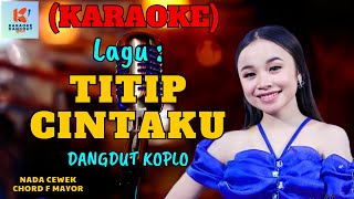 Titip Cintaku Karaoke Nada Cewek  Karaoke Dangdut Official  Cover PA 600 [upl. by Raquela901]