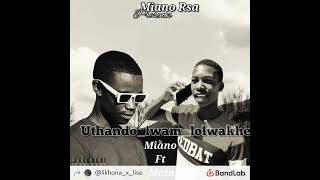 Miano ft Main Uthando lwam lolwakhe [upl. by Ahsea]