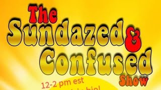 Sundazed amp Confused 122 [upl. by Anirret750]