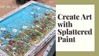 DIY Field of Flowers Splatter Paint Tutorial [upl. by Dieterich957]