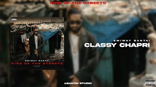 Emiway Bantai  Classy Chapri Official Audio Prod by GORE OCEAN  King Of The Streets Album [upl. by Nidnarb]