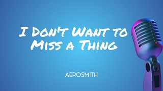 Aerosmith  I Dont Want to Miss a Thing Lyrics [upl. by Ybhsa]