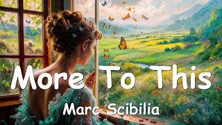 Marc Scibilia – More To This Lyrics 💗♫ [upl. by Eenahpets]