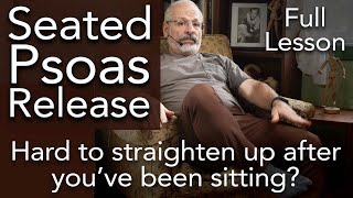 Hard to straighten up after sitting Seated Psoas Release  Ease Tensions After Sitting [upl. by Brosy125]