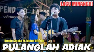 Lagu Minang  Pulanglah Adiak Live Ngamen  Nando Satoko Ft Mubai [upl. by Phenice715]