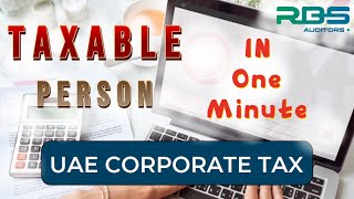 UAE Corporate Tax At A Glance  Part 1Taxable person who is taxable under UAE CT [upl. by Melisa]