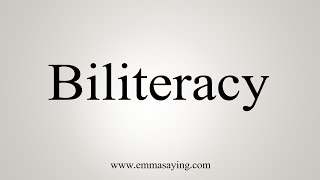 How To Say Biliteracy [upl. by Lawrenson]