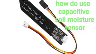 how do use capacitive soil moisture sensor [upl. by Lipski]