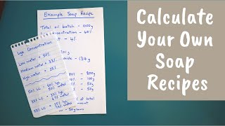 How to Formulate and Calculate Your Own Soap Recipes [upl. by Victor169]