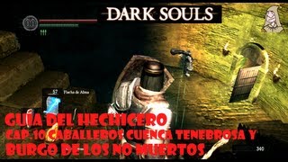 Dark Souls Guia hechicero 10  Caballeros de cuenca tenebrosa y burgo de no muertos [upl. by Yelnek]