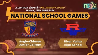 NSG 2024 A Div Basketball  AngloChinese Junior College vs River Valley High School Boys [upl. by Boothman917]