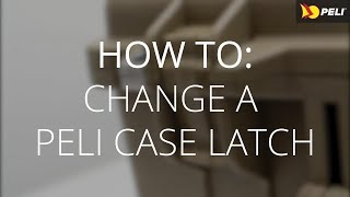 How to Change the Latches on your Peli Case  Peli UK [upl. by Monteria]