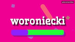 WORONIECKI  HOW TO PRONOUNCE IT [upl. by Jameson]