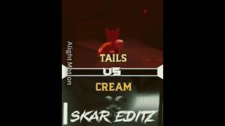 Tails vs cream sonicexethedisaster [upl. by Klaus]