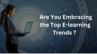 Are You Embracing the Top Elearning Trends [upl. by Roselyn355]