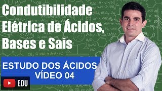 Condutibilidade Elétrica de Ácidos Bases e Sais Ácidos Vídeo 4 Prof Alexandre Oliveira [upl. by Raeann]