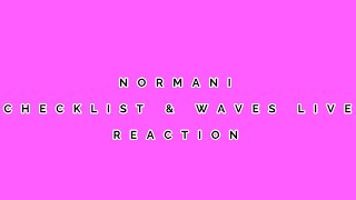 NORMANI  CHECKLISTWAVES LIVE  REACTION [upl. by Bagley]