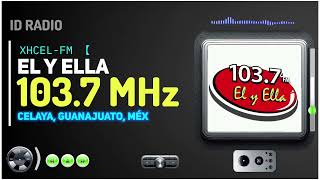 ▪︎ XHCEL  El y Ella 1037 FM Celaya Guanajuato Méx [upl. by Mychal897]