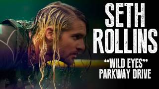 Seth Rollins WWE Theme  quotWild Eyesquot  Parkway Drive Fantasy  Arena Effect  Edited [upl. by Aixela]