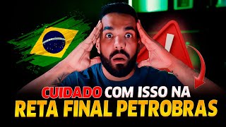 CUIDADO Na sua RETA FINAL do CONCURSO PETROBRAS 2024 [upl. by Aciretal430]