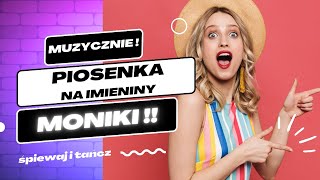 Piosenka na Imieniny Moniki – Sto Lat Moniko 🎉🌸🎶 [upl. by Aztiram]