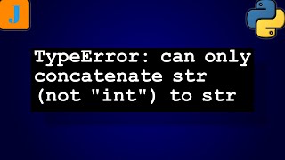 TypeError can only concatenate str not quotintquot to str [upl. by Aicnelav924]