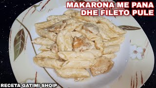 Makarona me Pana dhe Fileto Pule 🍝🤤  Dreke fantastike me shume shije 😍🔥  Receta Gatimi Shqip [upl. by Mungovan]