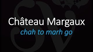 How to Pronounce Château Margaux Best of 1855 Bordeaux French Wine Pronunciation [upl. by Evander]