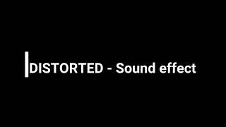 DISTORTED  Sound effect [upl. by Hazen]