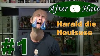 Harald die Heulsuse ★ After Hate 1 Reupload ★ Videoblog vs Hater amp Trolle [upl. by Ayotaj]