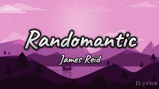 Randomantic  James Reid Lyrics [upl. by Notneiuq]