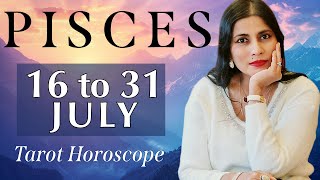 PISCES Tarot reading from 16 to 31 July 2024 [upl. by Heriberto]