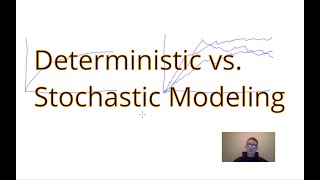 Lesson 9 Deterministic vs Stochastic Modeling [upl. by Tezzil607]