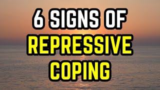 6 Signs Youre Actually Repressive Coping When You Think You Are Just Being Strong [upl. by Marena612]