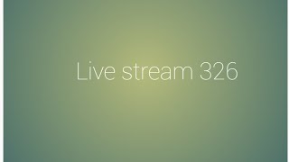 Live stream 326 [upl. by Haramat]