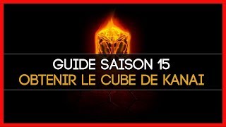 ► OBTENIR LE CUBE DE KANAI  GUIDE SAISON 15  Diablo III  Eternal Collection [upl. by Krishna]