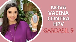 Nova vacina contra HPV Gardasil 9 vacina nonavalente prevenção de câncer de colo de útero [upl. by Nrehtac226]