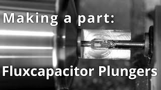 Making a part Fluxcapacitor Plungers [upl. by Thgiwed]